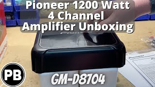 Pioneer 1200 Watt 4 Channel Amplifier Unboxing | GM-D8704
