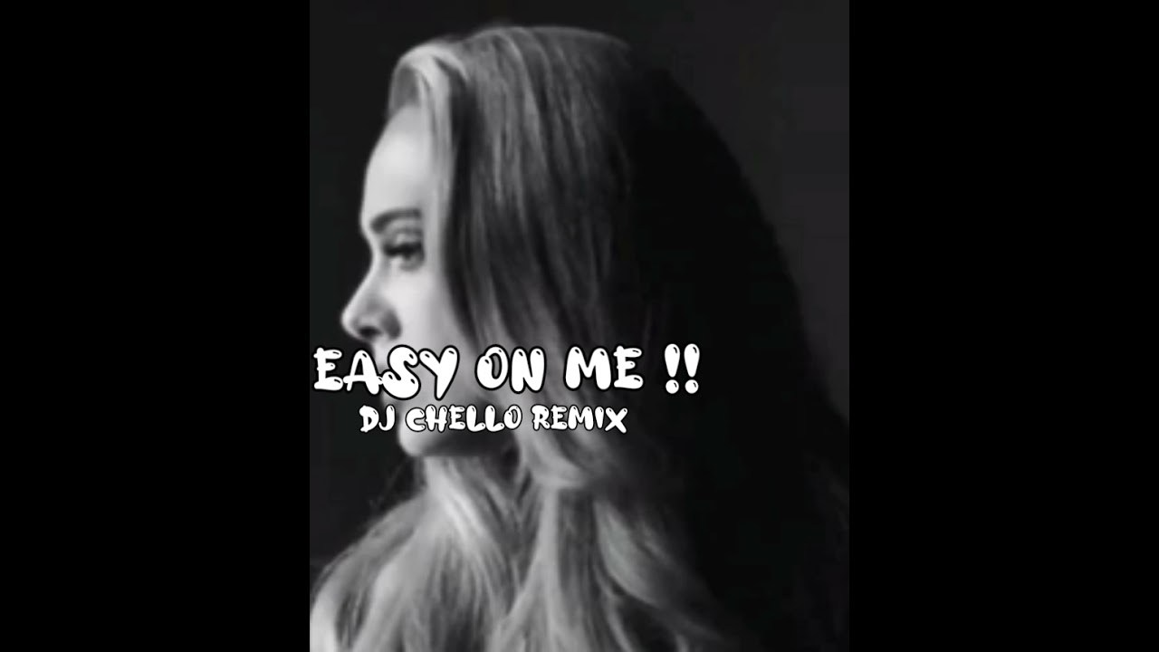 DOWNLOAD Dj Chello Adele Easy On Me Remix .Mp4 & MP3, 3gp