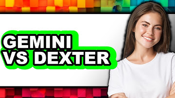 Gemini vs Dexter - Which is Better?