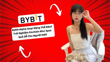 Bybit Alpha Hoạt Động Thế Nào? Trải Nghiệm Onchain Như Spot – Quá Dễ Cho Người Mới!