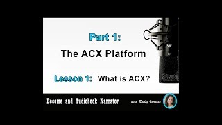Become an Audiobook Narrator - Part 1, Lesson 1 - “What is ACX”