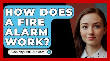 How Does A Fire Alarm Work? - SecurityFirstCorp.com