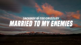 Jackboy \& Tee Grizzley - Married to My Enemies (Lyrics)