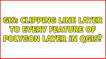 GIS: Clipping line layer to every feature of polygon layer in QGIS? (4 Solutions!!)