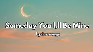 Someday You l,ll Be Mine 💋 English (Lyrics) New Most Beautiful Love Song 2025