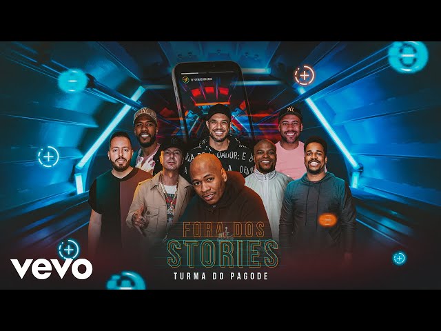 Turma do Pagode - Fora dos Stories