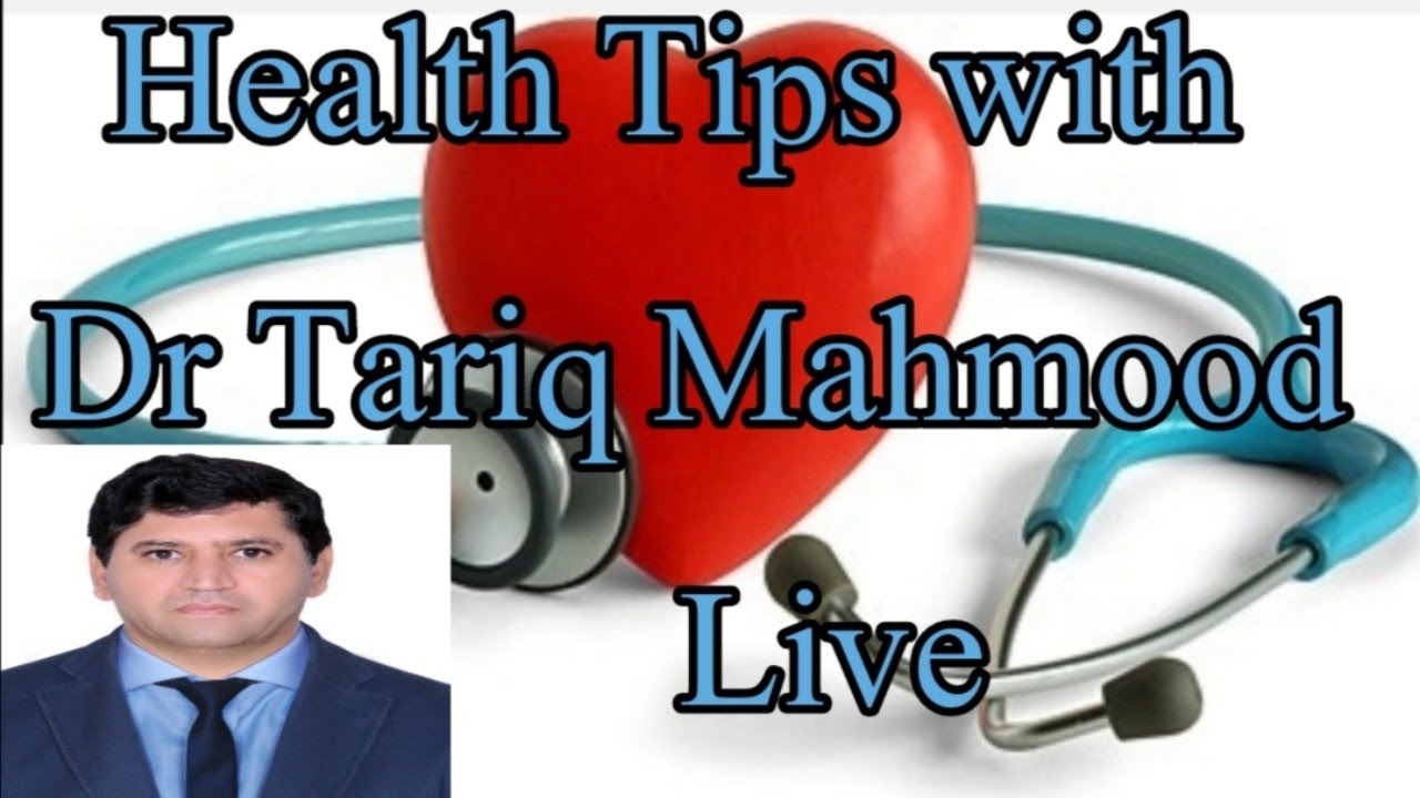 Health tips with dr Tariq mahmood - YouTube