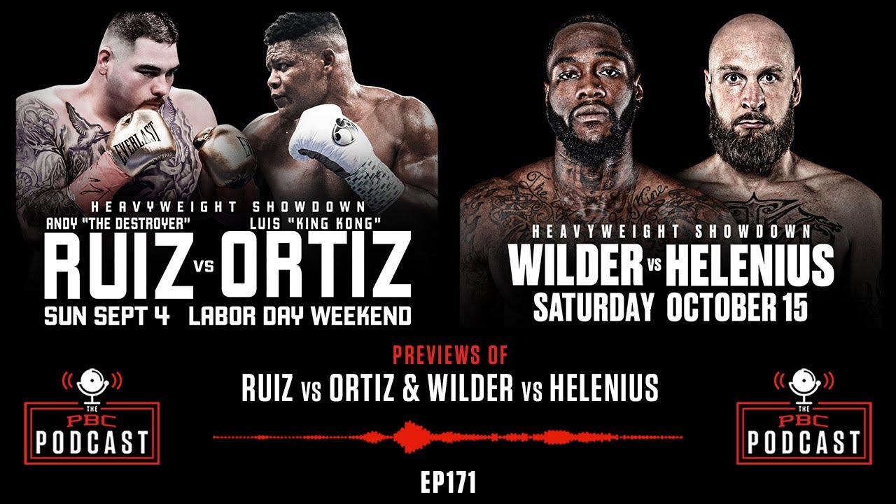 Ruiz-Ortiz, Wilder-Helenius and The State of the Heavyweights The PBC Podcast