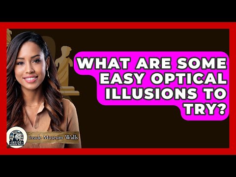 What Are Some Easy Optical Illusions To Try? - Inside Museum Walls by InsideMuseumWalls