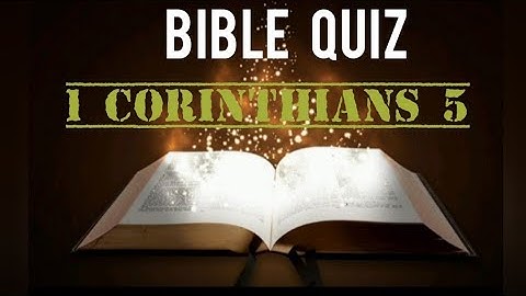BIBLE QUIZ | 1 CORINTHIANS CHAPTER 5