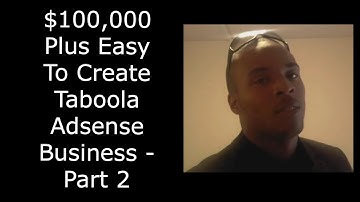 $100,000 Plus Easy To Create Taboola Adsense Business - Part 2