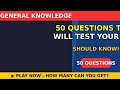 50 Questions That Will Test Your Knowledge