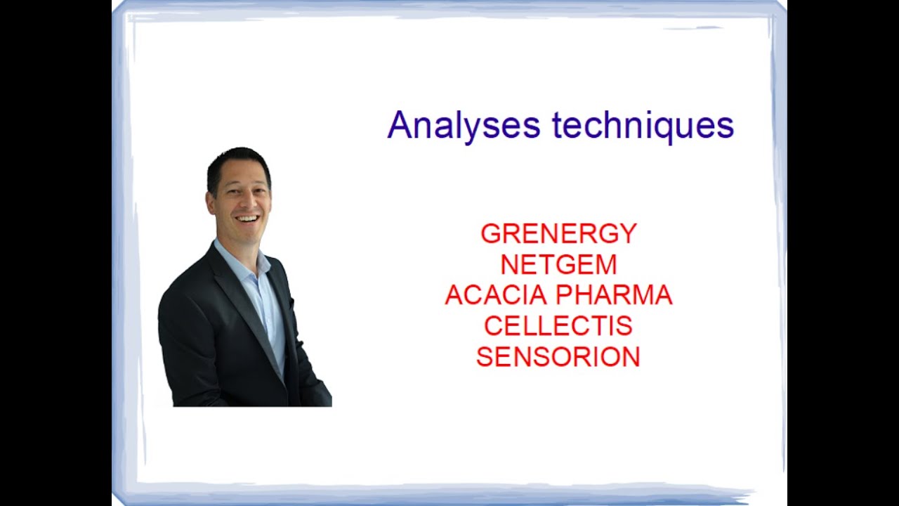 GRENERGY, NETGEM, ACACIAPHARMA, CELLECTIS, SENSORION : ANALYSES TECHNIQUES