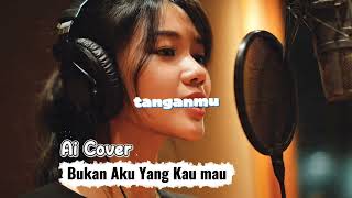 Bukan Aku Yang Kau Mau  Ai Cover aicover musikcover 