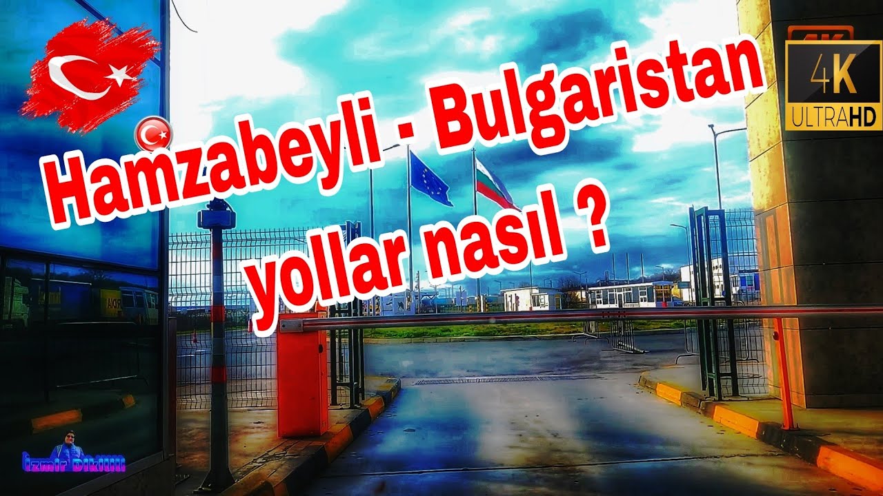 Sila yolu 2023 dönüşü Hamzabeyli Bulgaristan yollari YouTube