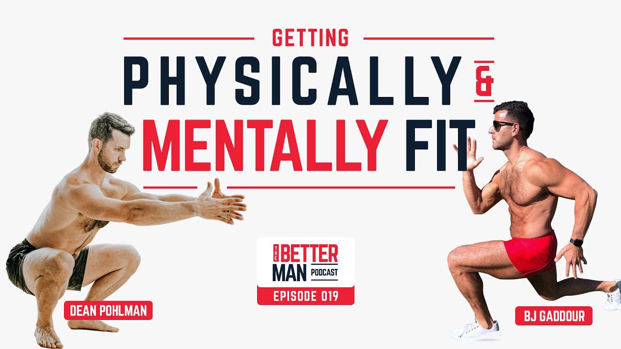 Getting Physically and Mentally Fit With BJ Gaddour | Better Man Podcast | Ep. 019