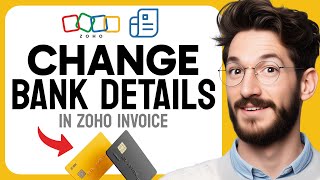 How to CHANGE Bank Details in Zoho Invoice (Step by Step) 2025