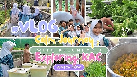 . 𐙚 ˚VLOG : Calm Journey Exploring KAC with Kelompok 4 — Tugas Informatika ⋆˚꩜｡