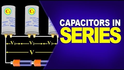Explain Capacitors in series