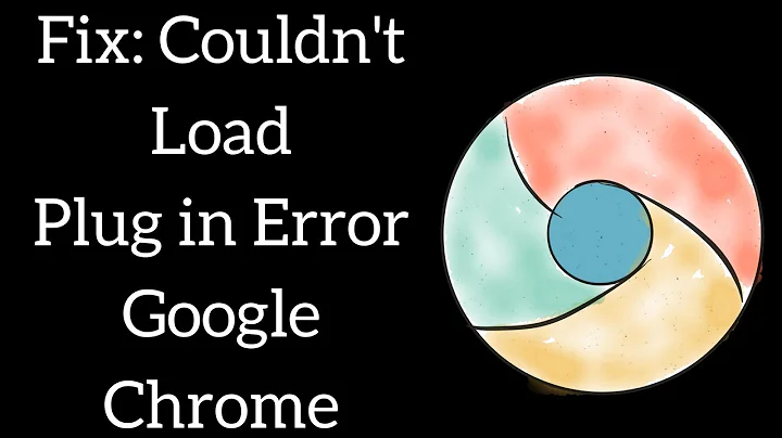 Couldn't Load Plugin Google Chrome Windows 10 [Updated 2019]