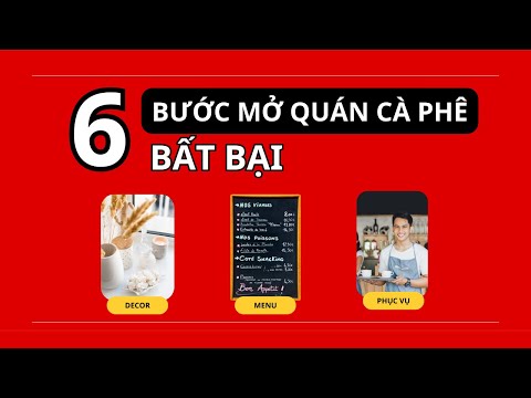 6 BƯỚC MỞ QUÁN CAFE BẤT BẠI. Đừng kinh doanh cafe nếu chưa biết những điều này!!