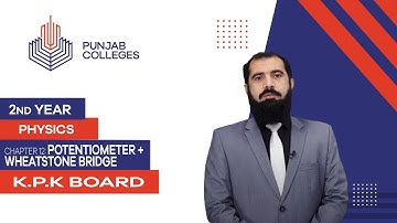 PGC Lectures-Inter Part 2-KPK Board-Physics-Chapter 12-Potentiometer + Wheatstone Bridge