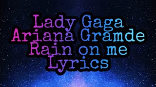 Lady Gaga & Ariana Grande - Rain on me ( lyrics video)