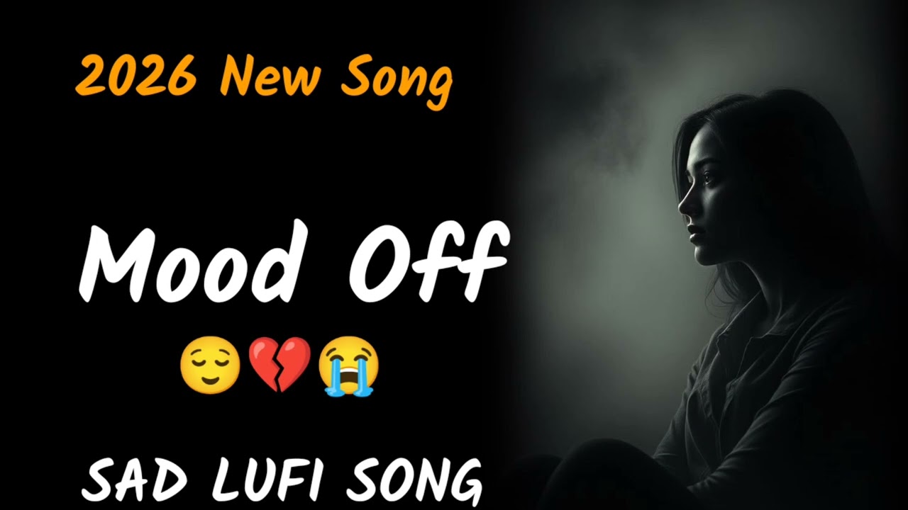 New Hindi Song 2026 | Sad Lufi Song | HEART 💔 BROKEN 😭LOFI MASHUP | SLOW + REVERB LOFI MIX | #sad