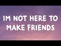 Sam smith  im not here to make friends lyrics feat calvin harris  jessie reyez