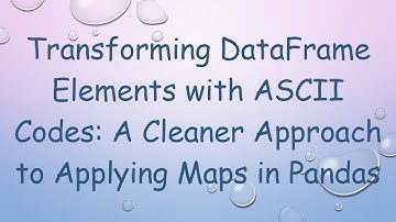 Transforming DataFrame Elements with ASCII Codes: A Cleaner Approach to Applying Maps in Pandas