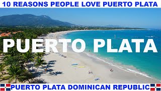10 REASONS WHY PEOPLE LOVE PUERTO PLATA DOMINICAN REPUBLIC