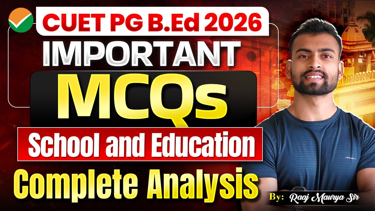 CUET PG B.Ed 2026 | Most Expected 20+ MCQs Related School & Education Topic ✅| By Raj Maurya Sir #11
