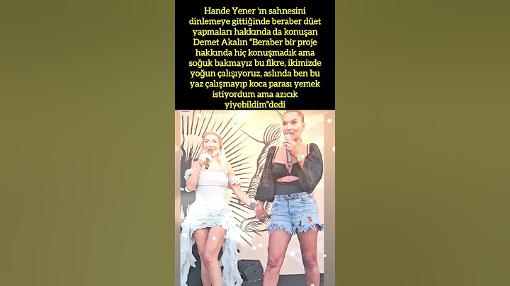 DEMET AKALIN'DAN HANDE YENER'LE DÜET AÇIKLAMASI: "SOĞUK BAKMAYIZ!"