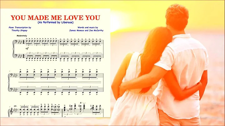 You Made Me Love You - (Liberace) Piano Transcript...