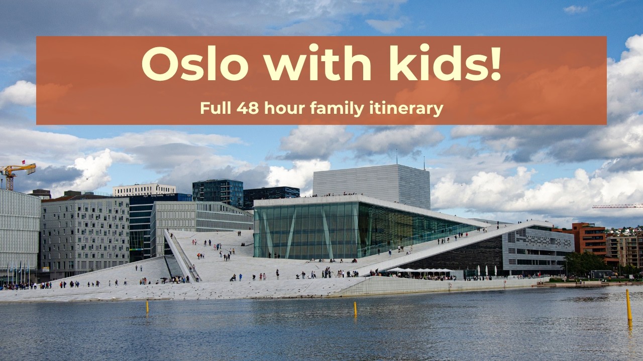 Oslo with kids: complete 48 hour family itinerary!