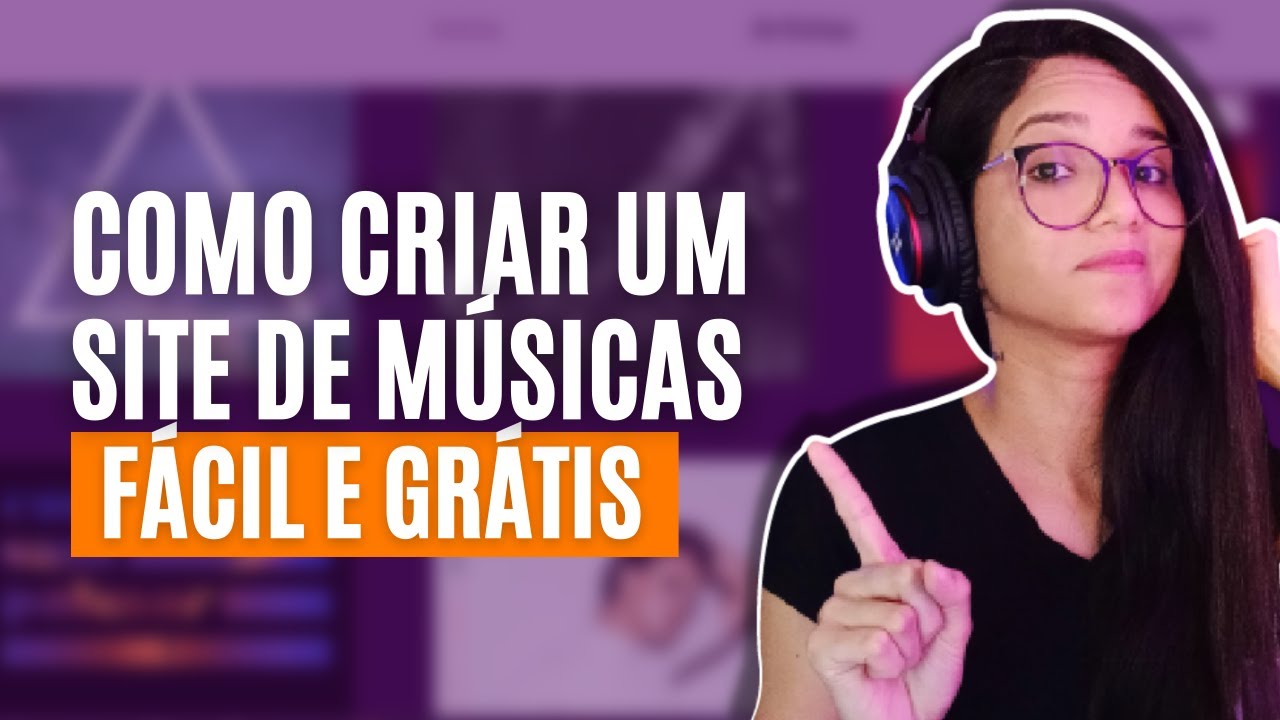 COMO CRIAR UM SITE DE MÚSICAS FÁCIL E GRÁTIS YouTube