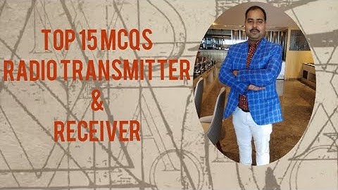Top 15 MCQS Radio Transmitter and Receiver