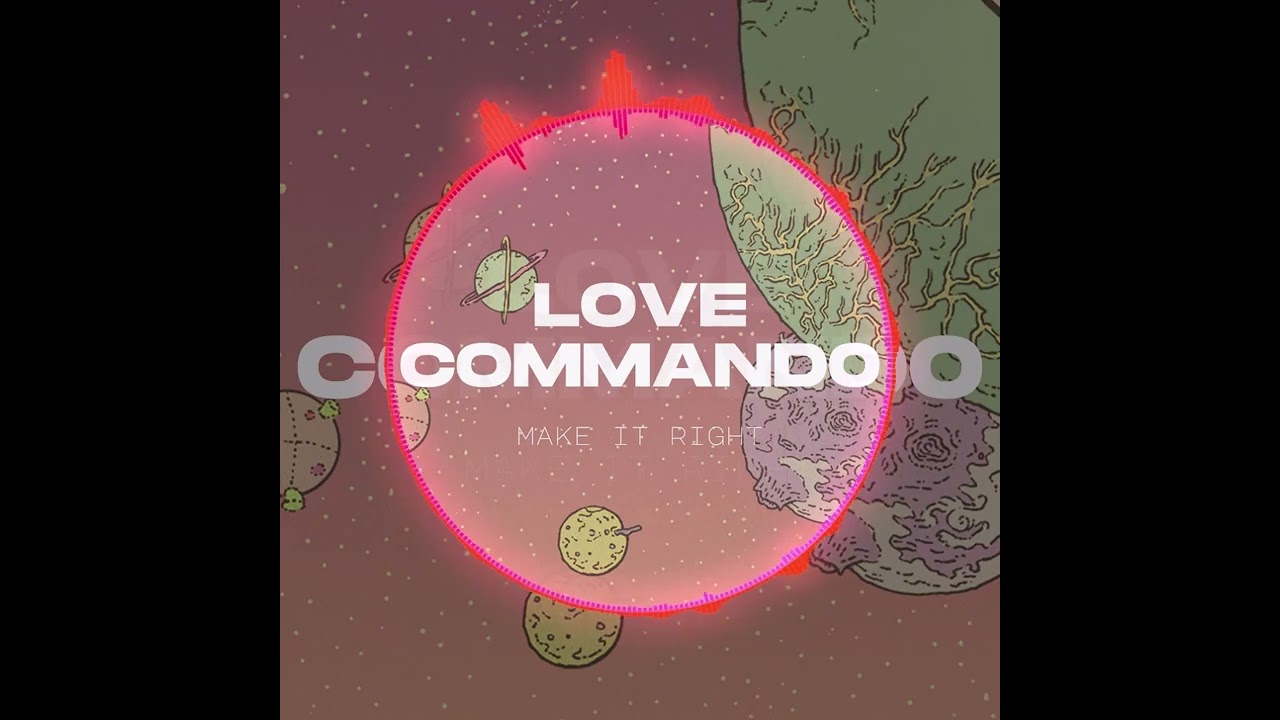 LOVE COMMAND0 - Make It Right 💗