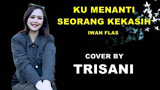 KU MENANTI SEORANG KEKASIH - IWAN FALS (TRISANI COVER)