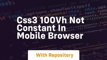 css3 100vh not constant in mobile browser