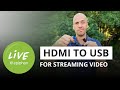 HDMI to USB for streaming video