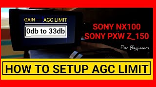How To Setup Agc Limit Gain Settings Sony Nx100 Sony Pxw Z150 Sony Nx200