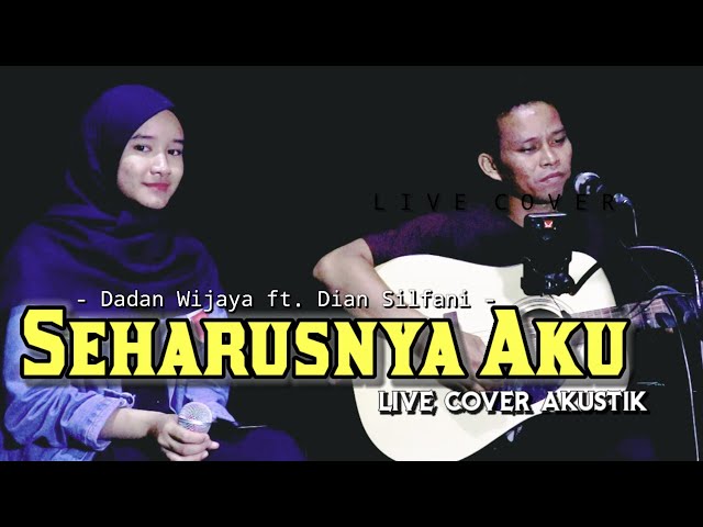 Seharusnya Aku - Dadan Wijaya Feat. Dian Silfani || Live Cover class=