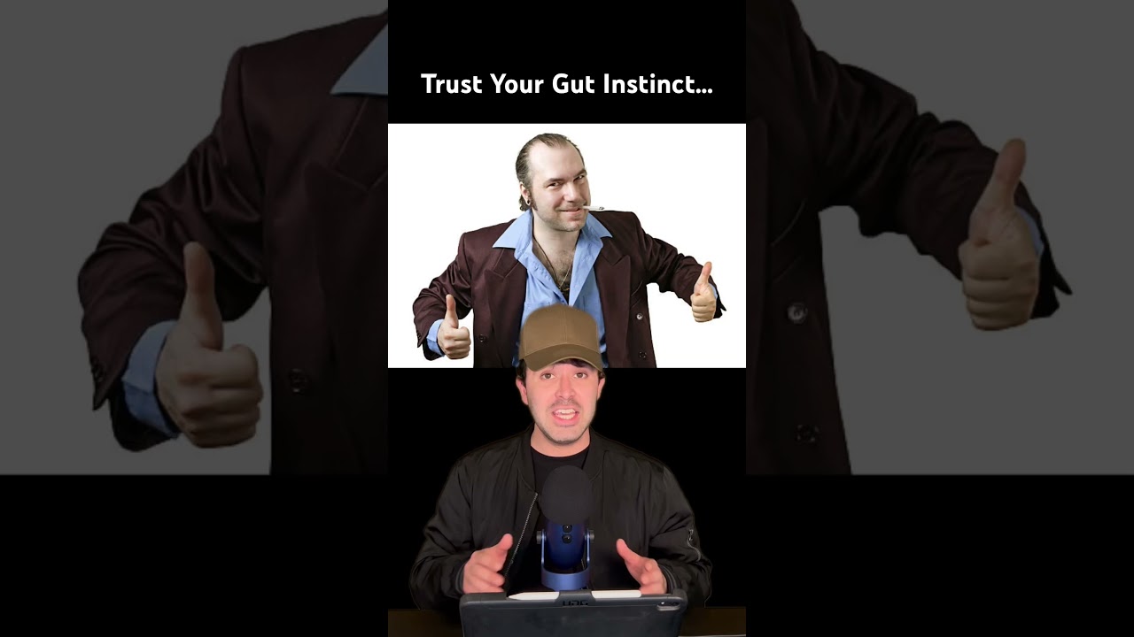 Trust your gut instinct… 