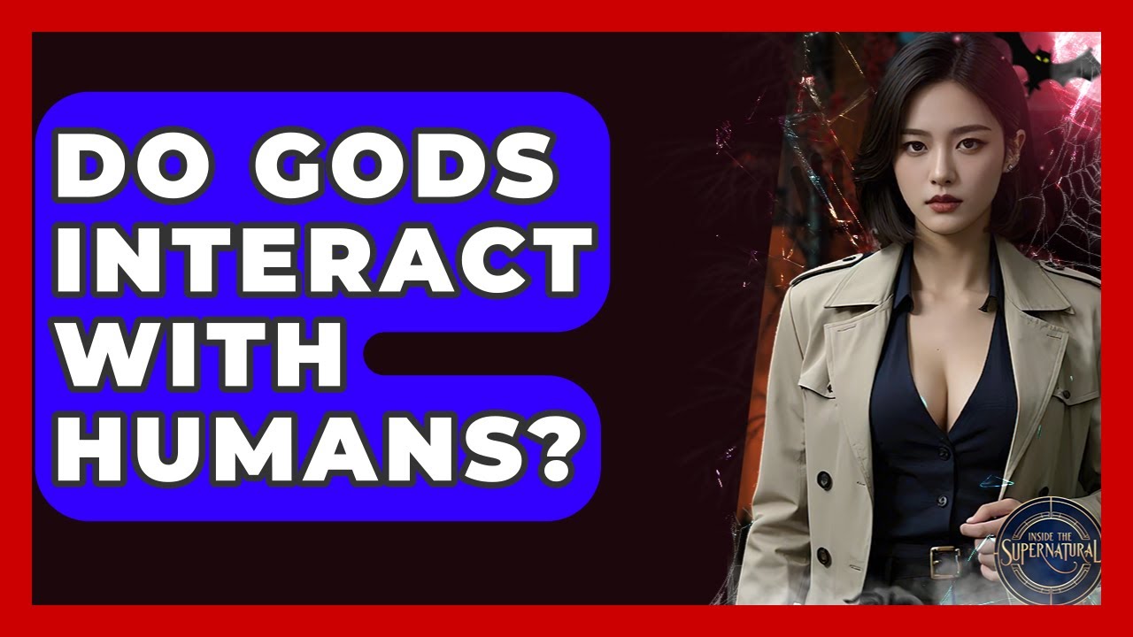 Do Gods Interact With Humans? - Inside the Supernatural