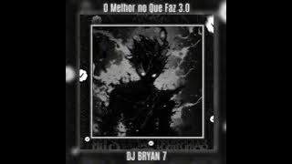 DJ BRYAN 7   O MELHOR NO QUE FAZ 3 0 Ultra slowed   Reverb