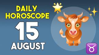 Taurus horoscope today - August 15 2026