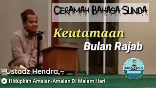 Keutamaan Di Bulan Rajab || Ceramah Terbaru Ustadz Hendra Bahasa Sunda