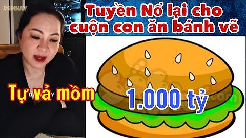 Tuyền Nổ lại cho đàn con ăn bánh vẽ nghìn tỷ - chị Hai thích tự vả vào mồm