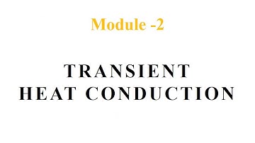 Transient Heat Conduction Session-1 (Module-2: As per VTU 2017 Scheme/Syllabus)